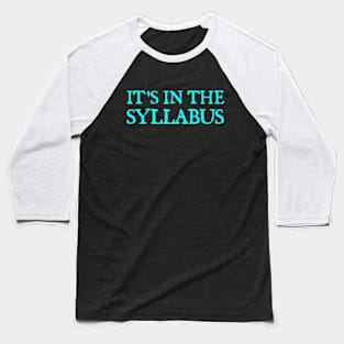 It's In The Syllabus Baseball T-Shirt